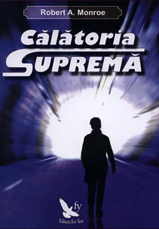 ROBERT MONROE – Călătoria Supremă