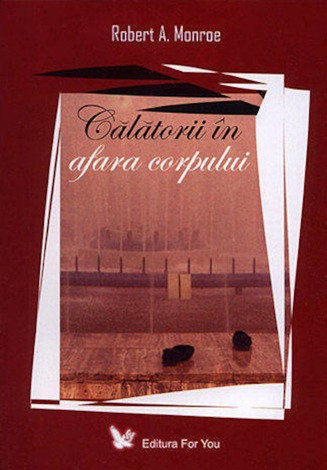 ROBERT MONROE – Călătorii în afara corpului